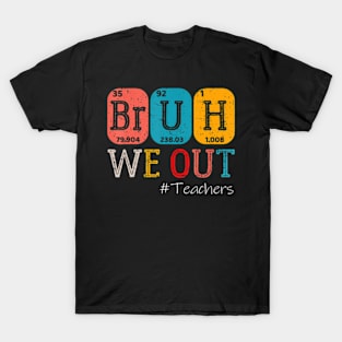 Bruh We Out Teachers T-Shirt